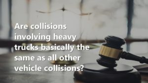 Are collisions involving heavy trucks the same as other vehicle collisions?